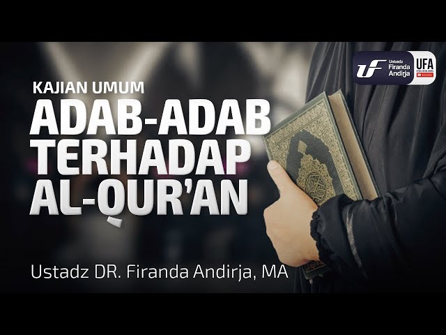 Adab-Adab Terhadap Al-Qur'an 1 - Ustadz Dr. Firanda Andirja, M.A. class=
