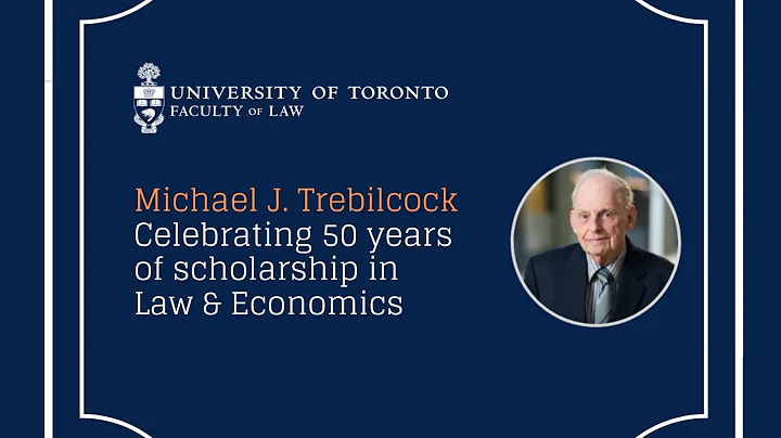 Michael J. Trebilcock: Celebrating 50 years of sch...
