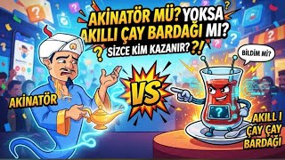 Akinatör VS Akıllı Çay Bardağı | Kim Kazanacak?