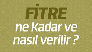 Fitre Ne Kadar Ve Nasıl Verilir ?