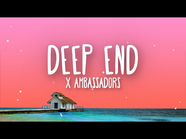 X Ambassadors - Deep End (Lyrics) class=