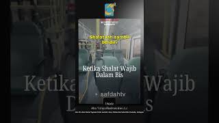 [SHORT] Ketika Shalat Wajib Dalam Bis - Ust Badru Salam, Lc