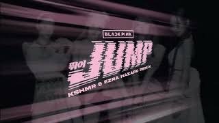 BLACKPINK - JUMP (KSHMR & Ezra Hazard Remix)