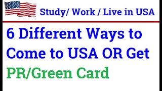 6 Different Ways to Come to USA OR Get PR/Green Card | 6 Ways How To Get Your Green Card to the USA