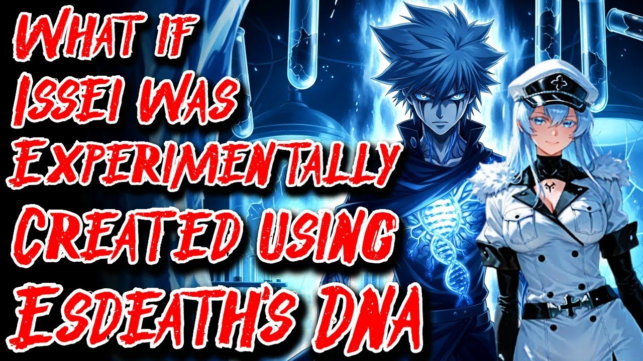 What if Issei was Experimentally Created using Esdeath DNA Movie