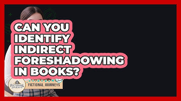 Can You Identify Indirect Foreshadowing In Books? - Fictional Journeys