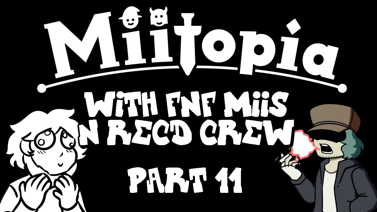 MIITOPIA With Friday Night Funkin' Miis (INCL Garcello) & RecD Crew! PART 11 - MIITOPIA With Friday Night Funkin' Miis (INCL Garcello) & RecD Crew! PART 11
