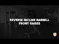 Reverse Incline Barbell Front Raises