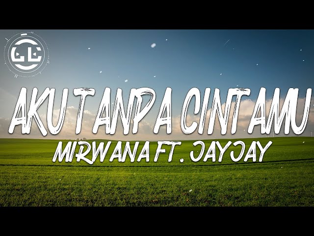 Mirwana ft. JayJay - Aku Tanpa CintaMu (Lyrics) class=