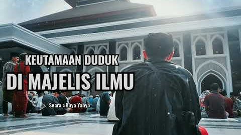KEUTAMAAN DUDUK DI MAJELIS ILMU ||Buya Yahya