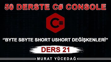 C# Console Ders 21 Byte Sbyte Short Ushort Değişkenleri