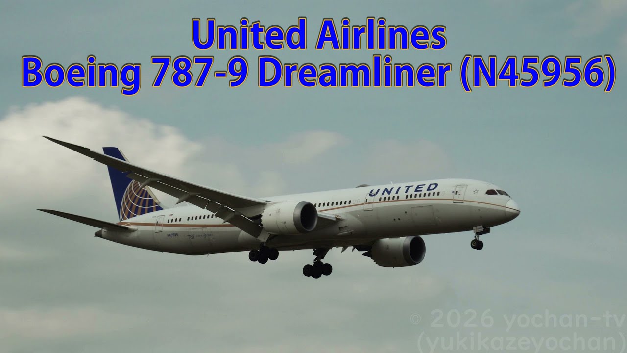 United Airlines, Boeing 787-9 Dreamliner (N45956) - YouTube
