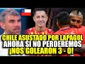 PERIODISTA CHILENO ASUSTADO POR LAPAGOL AFIRMA QUE CHILE ESTÁ OBLIGADO A GANARLE A PERÚ TRAS EL 3-0