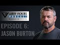 Larry Vickers Podcast Ep. 6: Jason Burton Presented by Firearms Trainers Association