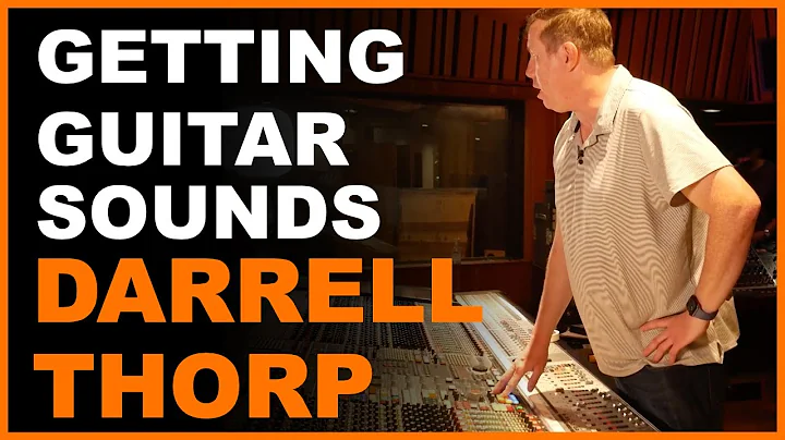 Finding the RIGHT Guitar Sounds w/ Darrell Thorp M...