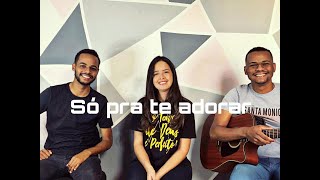 SÓ PRA TE ADORAR - Paulinha Leal Feat. Du Martins (cover)