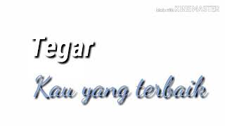 Download Lagu Tegar - Kau Yang Terbaik ||LIRIK|| MP3 Download Lagu Tegar - Kau Yang Terbaik ||LIRIK|| MP3