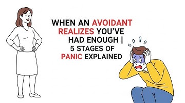 WHEN AN AVOIDANT REALIZES YOU’VE HAD ENOUGH | 5 STAGES OF PANIC EXPLAINED | POWERFUL MOTIVATIONAL