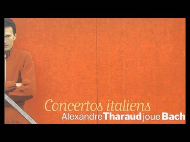 Bach - Concerto d'après le Cto op.3 n°11 de Vivaldi:Sicilienne : Alexandre Tharaud, piano