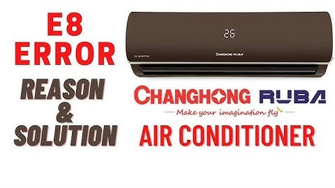 Changhong Ruba AC Repairing E8 Error How to fix E8 My Air Conditioner,E8 Error code air Conditioner