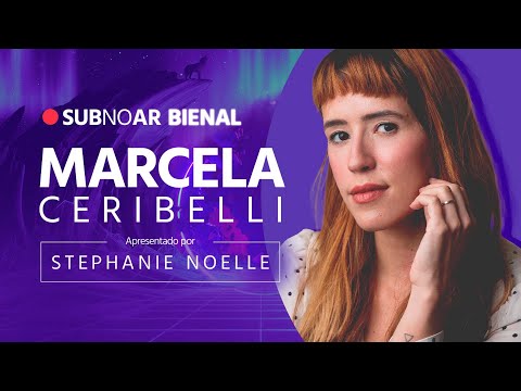 #SubNoAr Bienal: Marcela Ceribelli + Stephanie Noelle | Submarino @submarino