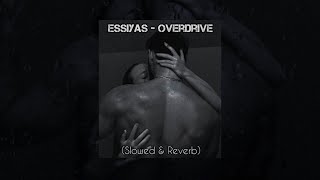 Essiyas - Overdrive (Slowed & Reverb) Resimi