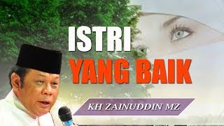 Istri Yang Baik Ceramah Kh Zainuddin Mz Youtube