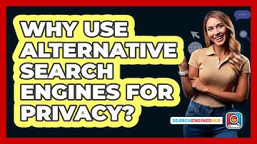 Why Use Alternative Search Engines For Privacy? - SearchEnginesHub.com