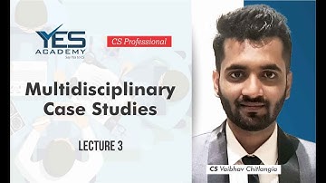 CS Professional | Multidisciplinary Case Studies| Corporate Laws |  Lecture 3