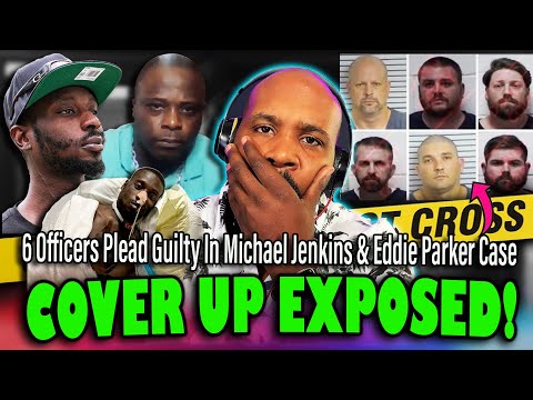 COVER UP EXPOSED! Details Emerge As 6 Cops Plead Guilty In Michael Jenkins & Eddie Parker Case