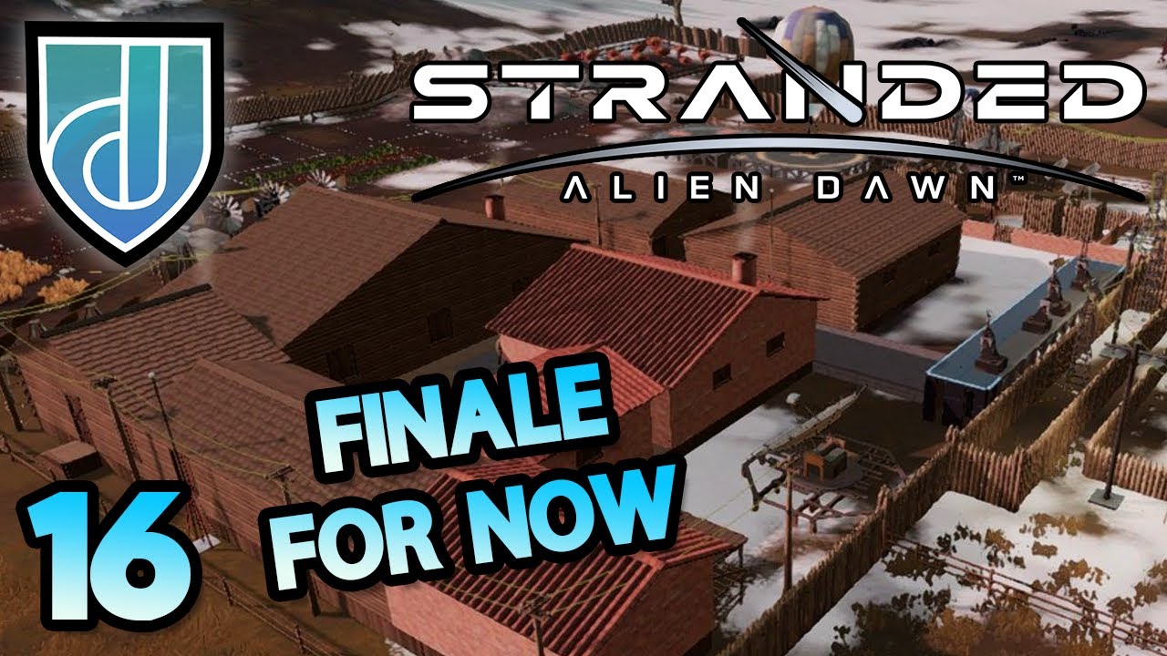 Wrap Up For Now | Stranded: Alien Dawn | S1 Part 16