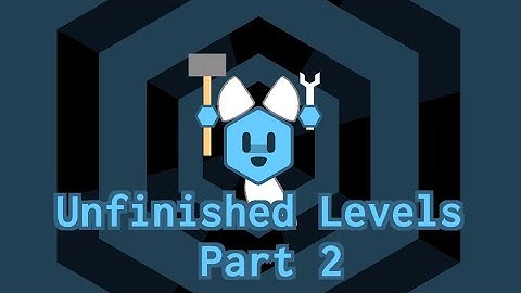 Project Arrhythmia // Unfinished/Cancelled Levels part 2!