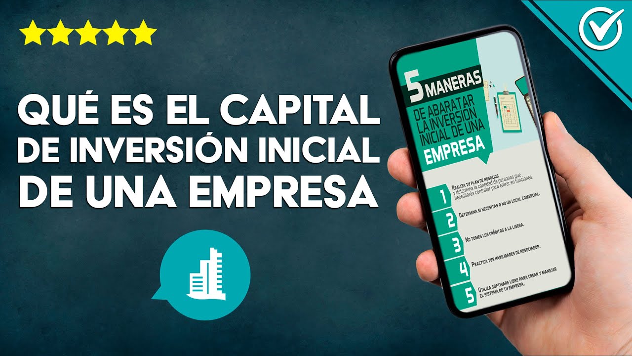 Qué es el Capital de Inversión Inicial de una Empresa para Proyectos ...
