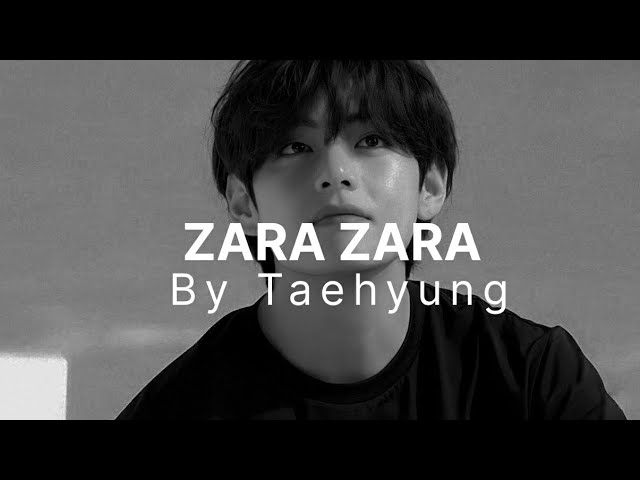 ZARA ZARA - Taehyung (bts V) AI cover - lyrics class=