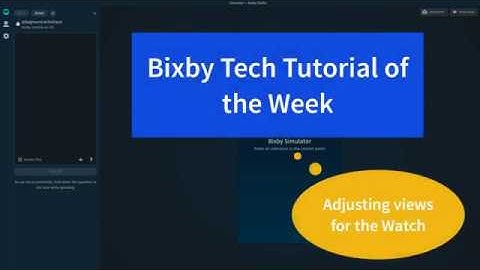 Adjusting Views for the Watch  - Bixby Tech Tutorial of The Week