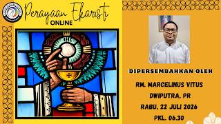MISA RABU, 22 JULI 2026  || PESTA ST. MARIA MAGDALENA , Pk. 06.30 WIB