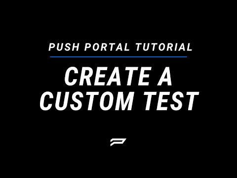 Create a Custom Test in PUSH Portal