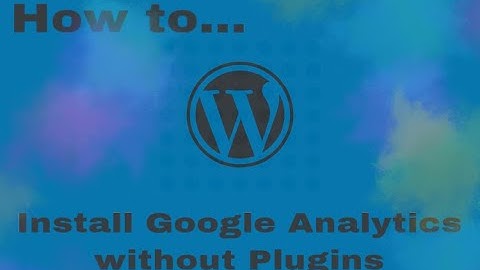 WordPress - Install Google Analytics without Plugins
