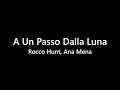 A Un Passo Dalla Luna - Rocco Hunt, Ana Mena | TESTO 🎵