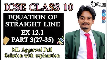 ICSE CLASS 10 EQUATION OF ST LINE EX-12.1 PART 3(27-35)◆ML AGGARWAL◆JBR ONLINE CLASSES