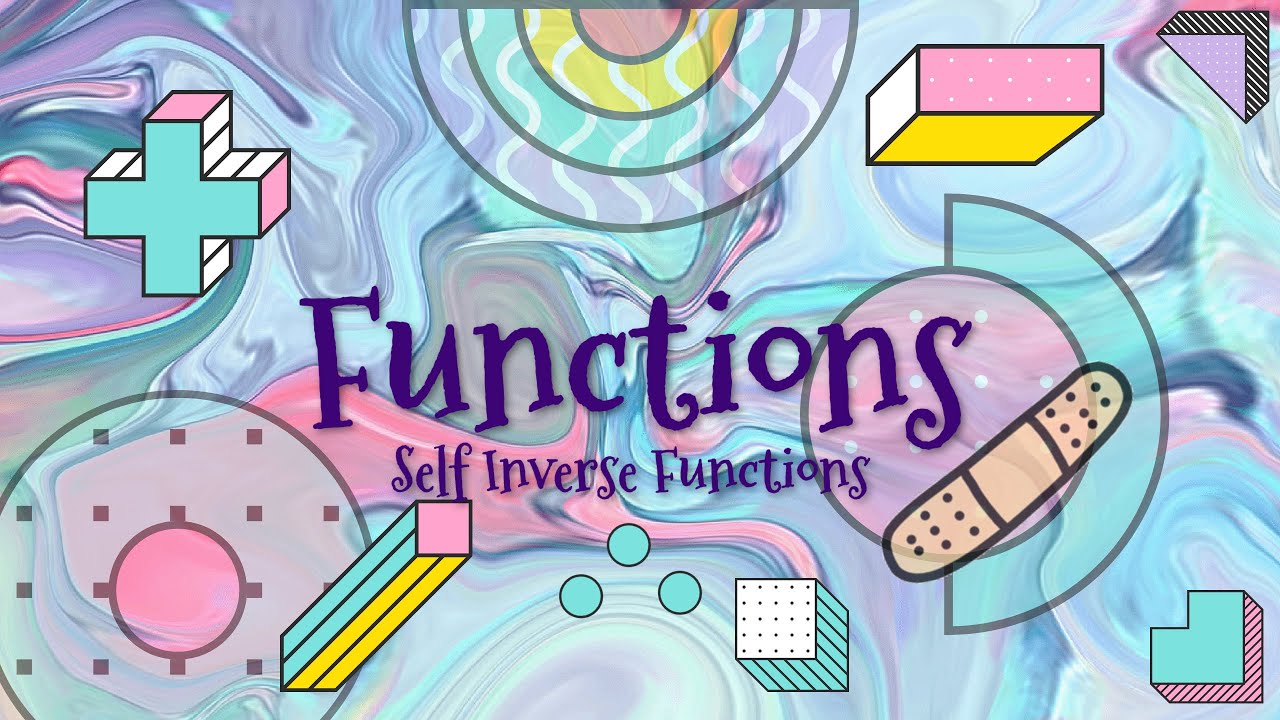 Functions part 10: self inverse functions - YouTube
