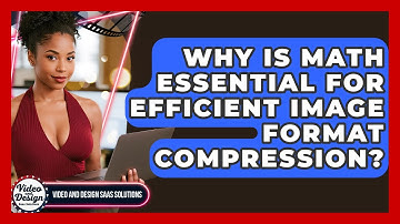 Why Is Math Essential For Efficient Image Format Compression? - Video And Design Saas Solutions