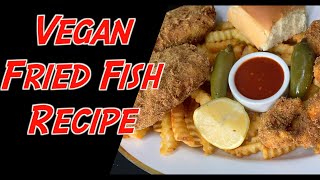 THE BEST #1 VEGAN FRIED FISH RECIPE