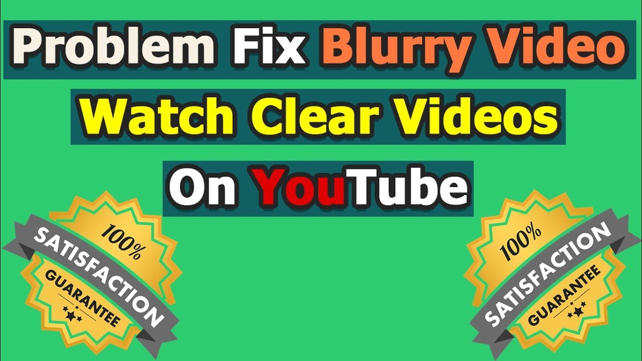 Problem Fix Blurry Video Watch Clear Videos On YouTube