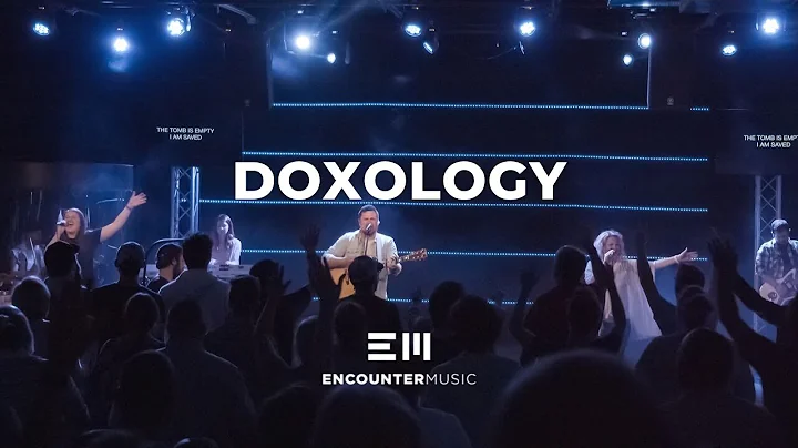 Doxology | Live | Encounter Music