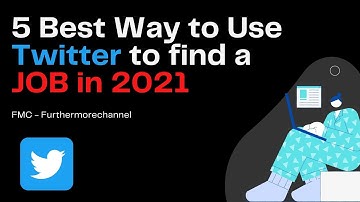 The Best Way to use Twitter to find a job in 2021#FurtherMoreChannel #fmc