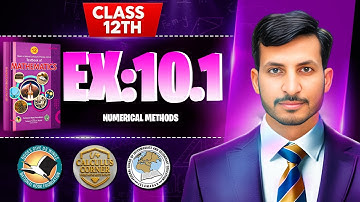 Exercise 10.1 Class 12 Maths | NBF New Book 2025 | Numerical Methods | Calculus Corner|by Sir Mehtab
