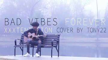 XXXTENTACION - bad vibes forever Ft. Trippie Redd (Tony22 Cover)