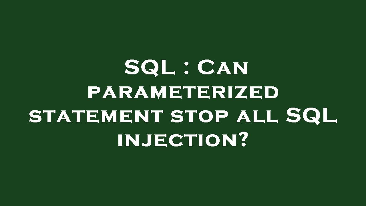 SQL : Can parameterized statement stop all SQL injection? - YouTube