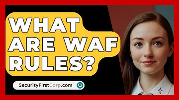 What Are WAF Rules? - SecurityFirstCorp.com